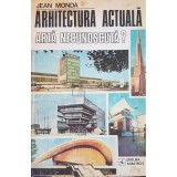 Jean Monda - Arhitectura actuala - arta necunoscuta? (Editia: 1980)