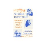 Sharks Don't Sink: Adventures of a Rogue Shark Scientist