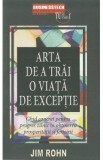 Arta de a trai o viata de exceptie - Jim Rohn