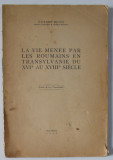 LA VIE MENEE PAR LES ROUMAINS EN TRANSYLVANIE DU XVIe au XVIIIe SIECLE par ETIENNE METES , 1938