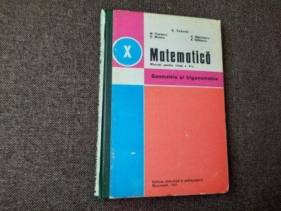 K. Teleman - Matematica - Manual pentru clasa a X-a GEOMETRIE SI TRIGONOMETRIE foto
