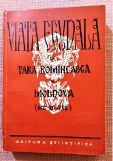 Viata feudala in Tara Romaneasca si Moldova (sec. XIV-XVII) - Bucuresti, 1957 foto