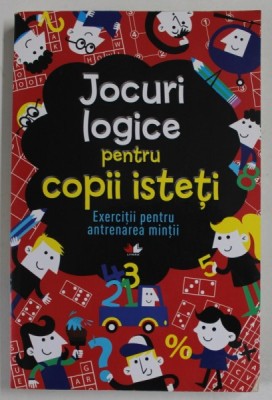 JOCURI LOGICE PENTRU COPII ISTETI , EXECITII PENTRU ANTRENAREA MINTII de GARETH MOORE , ilustratii CHRIS DICKASON , 2019 foto