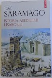 ISTORIA ASEDIULUI LISABONEI de JOSE SARAMAGO , 2014