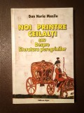 Dan Horia Mazilu - Noi printre ceilalți sau Despre literatura peregrinilor