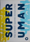 Superuman. Viata la limitele capacitatii mentale si fizice &ndash; Rowan Hooper - Psihologie