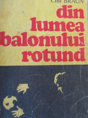 Din lumea balonului rotund - Cibi Braun foto