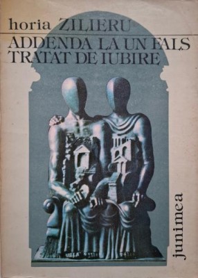 Addenda la un fals tratat de iubire &amp;ndash; Horia Zilieru foto