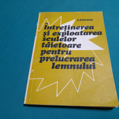 INTREȚINEREA ȘI EXPLOATAREA SCULELOR TĂIETOARE PENTRU PRELUCRAREA LEMNULUI /1981