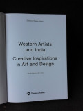 WESTERN ARTISTS AND INDIA, CREATIVE INSPIRATIONS IN ART AND DESIGN - EDITOR SHANAY JHAVERI (TEXT IN LIMBA ENGLEZA)