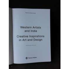 WESTERN ARTISTS AND INDIA, CREATIVE INSPIRATIONS IN ART AND DESIGN - EDITOR SHANAY JHAVERI (TEXT IN LIMBA ENGLEZA)