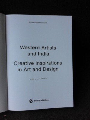 WESTERN ARTISTS AND INDIA, CREATIVE INSPIRATIONS IN ART AND DESIGN - EDITOR SHANAY JHAVERI (TEXT IN LIMBA ENGLEZA) foto