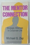 THE MENTOR CONNECTION by MICHAEL G . ZEY , 1995 * TEXT IN LIMBA ENGLEZA