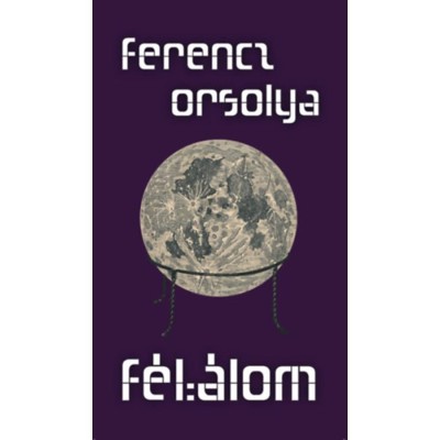 F&amp;eacute;l&amp;aacute;lom - Ferencz Orsolya foto