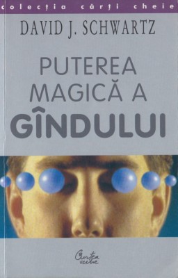 Schwartz, D. - PUTEREA MAGICA A GINDULUI, ed. Curtea Veche, Bucuresti, 2000 foto