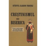 Cumpara ieftin Crestinismul sau Biserica, Sfantul Ilarion Troiski, Editura Areopag