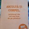 ASCULTA-TI CORPUL, PRIETENUL TAU CEL MAI BUN DE PE PAMANT - LISE BOURBEAU