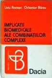 Cumpara ieftin Implicatii Biomedicale Combinatii Complexe - Liviu Roman, Dacia, Farmacie, Medicina, 1979