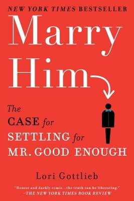 Marry Him: The Case for Settling for Mr. Good Enough foto