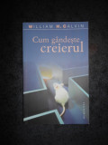 WILLIAM H. CALVIN - CUM GANDESTE CREIERUL. EVOLUTIA INTELIGENTEI, Humanitas