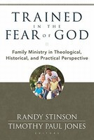 Trained in the Fear of God: Family Ministry in Theological, Historical, and Practical Perspective foto
