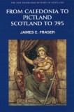 From Caledonia to Pictland Scotland to 795