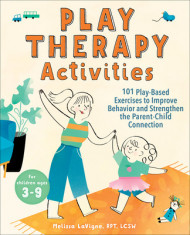 Play Therapy Activities: 101 Play-Based Exercises to Improve Behavior and Strengthen the Parent-Child Connection foto