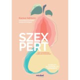 Szexpert - L&eacute;gy szak&eacute;rtője a szexualit&aacute;sodnak! - Kacsur Adrienn