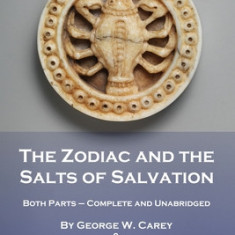 The Zodiac and the Salts of Salvation: Both Parts - Complete and Unabridged