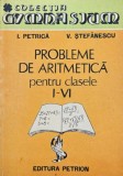 Probleme de aritmetica pentru clasele I-VI - I. Petrica, V. Stefanescu