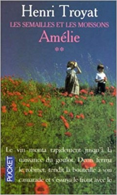 Henri Troyat - Amelie ( LES SEMAILLES ET LES MOISSONS 2 ) foto