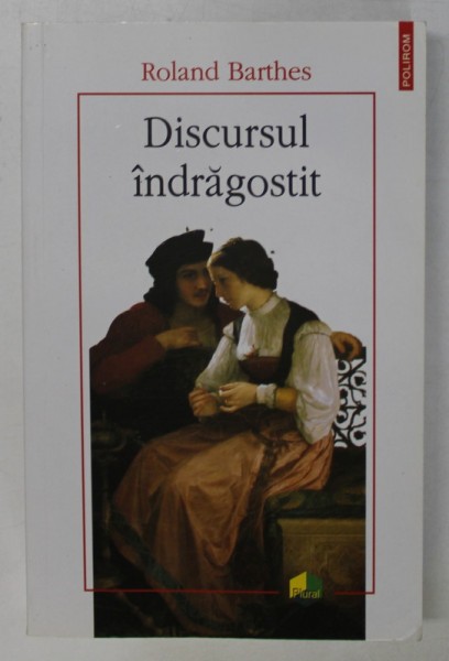 DISCURSUL INDRAGOSTIT de ROLAND BARTHES , 2018