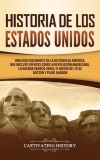 Historia de los Estados Unidos Una guia fascinante de la historia de America, que incluye acontecimientos como la Revolucion americana, la guerra fran