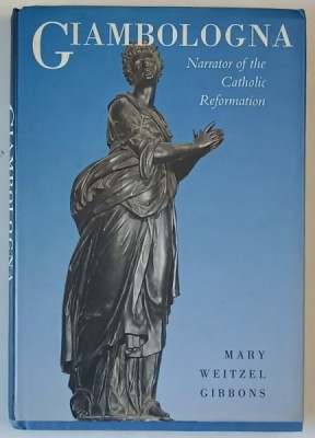 CIAMBOLOGNA , NARRATOR OF THE CATHOLIC REFORMATION by MARY WEITZEL GIBBONS , 1994 foto