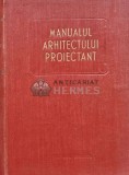 Manualul arhitectului proiectant (volumul 1) - 1954 (AG43)