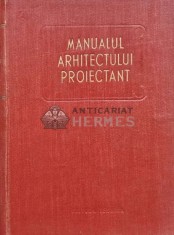 Manualul arhitectului proiectant (volumul 1) - 1954 (AG43)