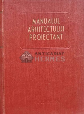 Manualul arhitectului proiectant (volumul 1) - 1954 (AG43) foto