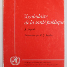 VOCABULAIRE DE LA SANTE PUBLIQUE par J. HOGARTH , 1977