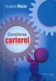 Consilierea carierei - Roxana Maier