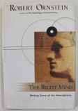 THE RIGHT MIND , MAKING SENSE OF THE HEMISPHERES par ROBERT ORNSTEIN , 1997