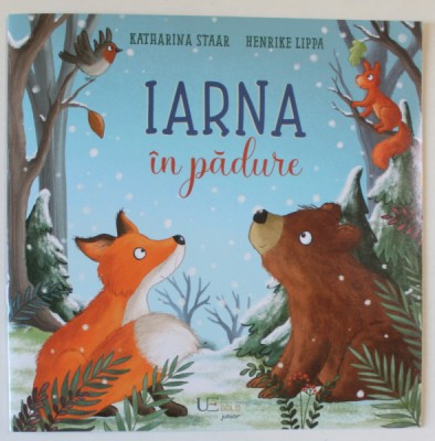 IARNA IN PADURE , text si ilustratii de KATHARINA STAAR si HENRIKE LIPPA , 2024 foto