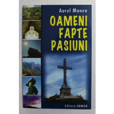 OAMENI , FAPTE , PASIUNI de AUREL MANEA , 2003