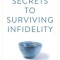 Secrets to Surviving Infidelity