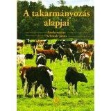 A takarm&aacute;nyoz&aacute;s alapjai - Schmidt J&aacute;nos