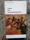 Viata lui Toulouse - Lautrec - Henri Perruchot