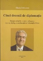 Cinci Decenii de Diplomatie - Despre relatiile romano-albaneze, intr-un dialog cu ambasadorul Gheorghe Micu foto