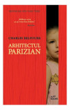 Arhitectul parizian - Paperback brosat - Charles Belfoure - Litera, 2021