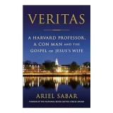 Cumpara ieftin Ariel Sabar - The Gospel of Jesus's Wife - O investigatie despre descoperirea fragmentului Veritas