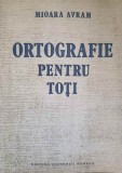Ortografie pentru toti - Mioara Avram, Editura Academiei Romane, 1990, Romana, 166 pagini, Necartonata