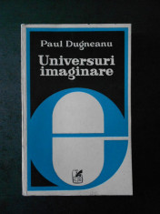 PAUL DUGNEANU - UNIVERSURI IMAGINARE foto